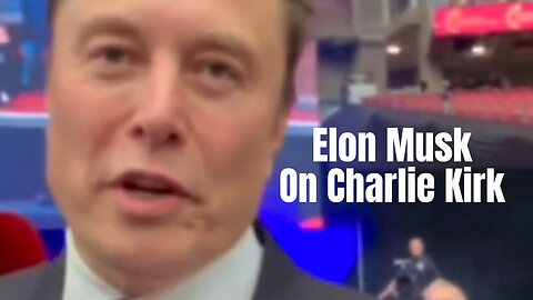 Elon Musk On Charlie Kirk