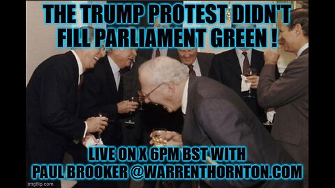 THE TRUMP PROTEST DIDNT FILL PARLIMENT GREEN! WITH WARREN THORNTON & PAUL BROOKER
