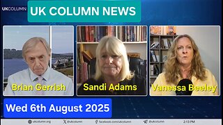 UK COLUMN NEWS - Wed 6th August 2025.