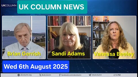 UK COLUMN NEWS - Wed 6th August 2025.