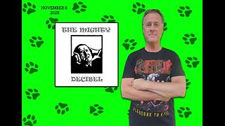 THE MIGHTY DECIBEL SHOW on WILD DOGS RADIO - November 8, 2025