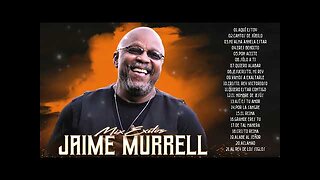Jaime Murrel - 4 Hora Las Mejores Éxitos Mix - Alabanza Musica Cristiana.