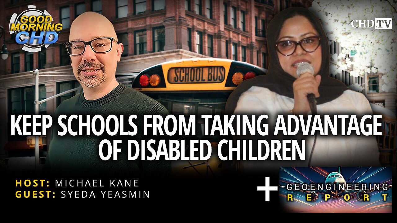 Keep Schools From Taking Advantage Of Disabled Children + Geoengineering Report