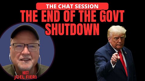 THE END OF THE GOVT SHUTDOWN | THE CHAT SESSION