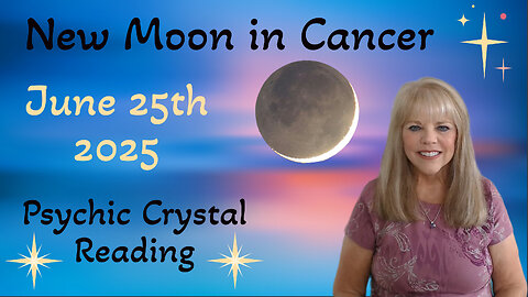 New Moon in Cancer June 25th 2025 ~ Psychic Crystal Reading by Pam Georgel