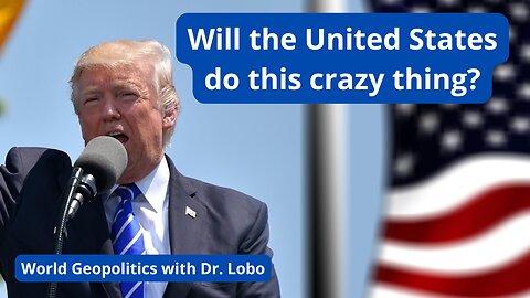 Will the United States do this crazy thing?