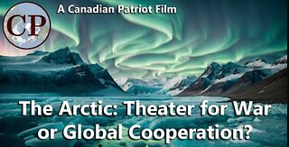 The Arctic: Theater of War or Global Cooperation?