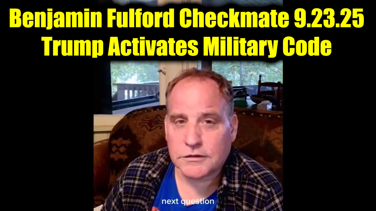 Benjamin Fulford Checkmate 9.13.25 - Trump Activates Military Code