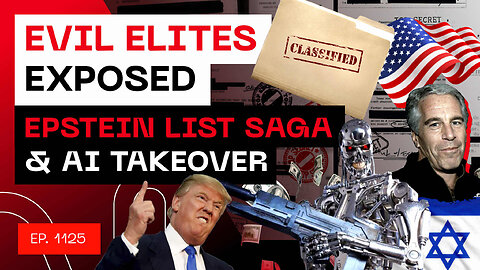 Evil Elites Exposed - Epstein List Saga & AI Takeover