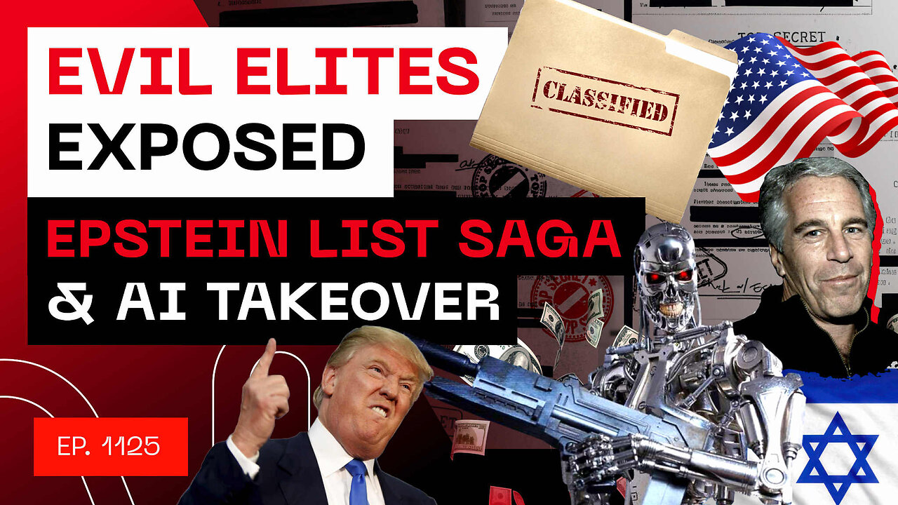 Evil Elites Exposed - Epstein List Saga & AI Takeover