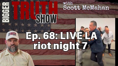 Ep. 68: LIVE LA Riots coverage after Padilla incident