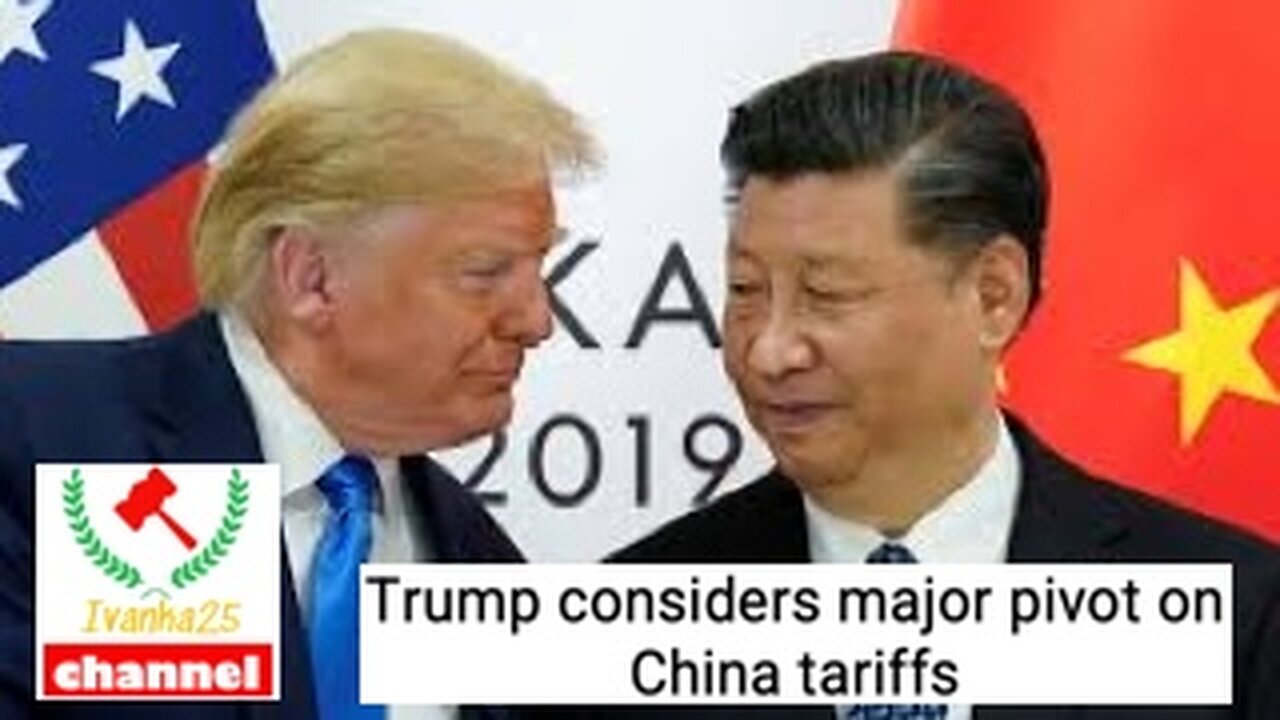 🚨 BREAKING: Trump considers major pivot on China tariffs || @Ivanka25