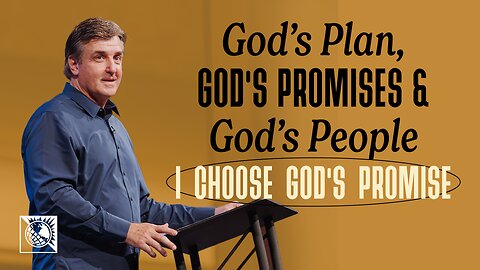 God's Plan, God's Promises & God's People [I Choose God's Promise]