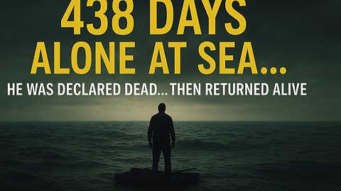 He Was Lost at Sea for 438 Days – But No One Believed His Story #438Days #LostAtSea #SurvivalStory