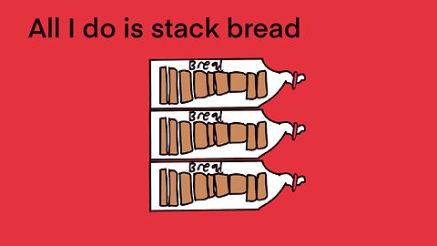 All I do is stack bread