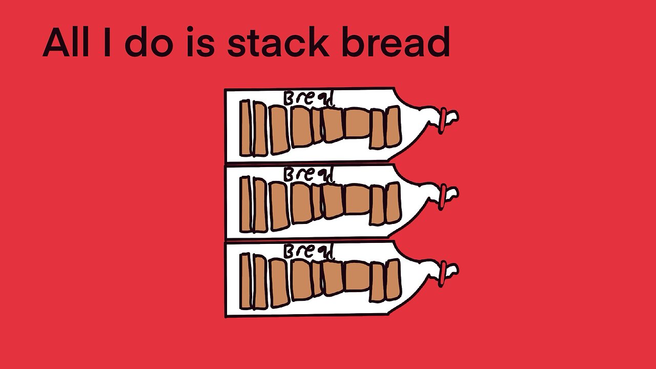 All I do is stack bread