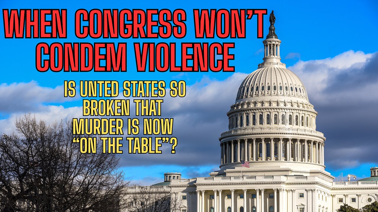 Is Murder Now On The Table? When Congress Has Different Values Than America!