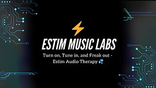 Turn on, Tune in, and Freak out - Estim Audio Therapy