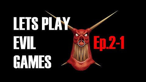 LETS PLAY EVIL GAMES Episode 2 1