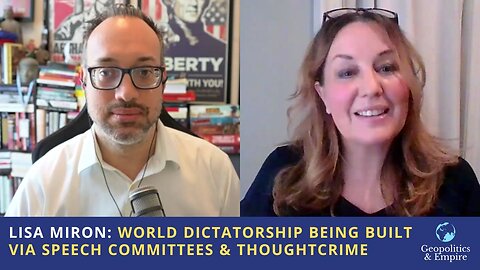 Lisa Miron: World Dictatorship Being Built Via Speech Committees & Thoughtcrime