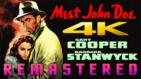 Meet John Doe - REMASTERED (4K - UHD) Starring Gary Cooper and Barbara Stanwyck (Part 3 of 6)
