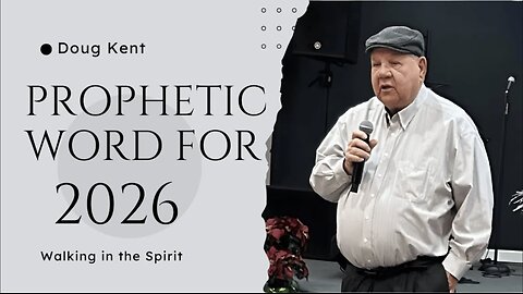Powerful Prophetic Word for 2026 - Prophet Doug Kent