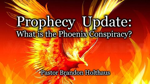 Prophecy Update: What is the Phoenix Conspiracy?