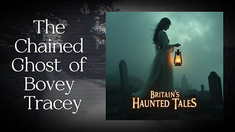 The Chained Ghost of Bovey Tracey