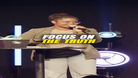 Focus on the truth