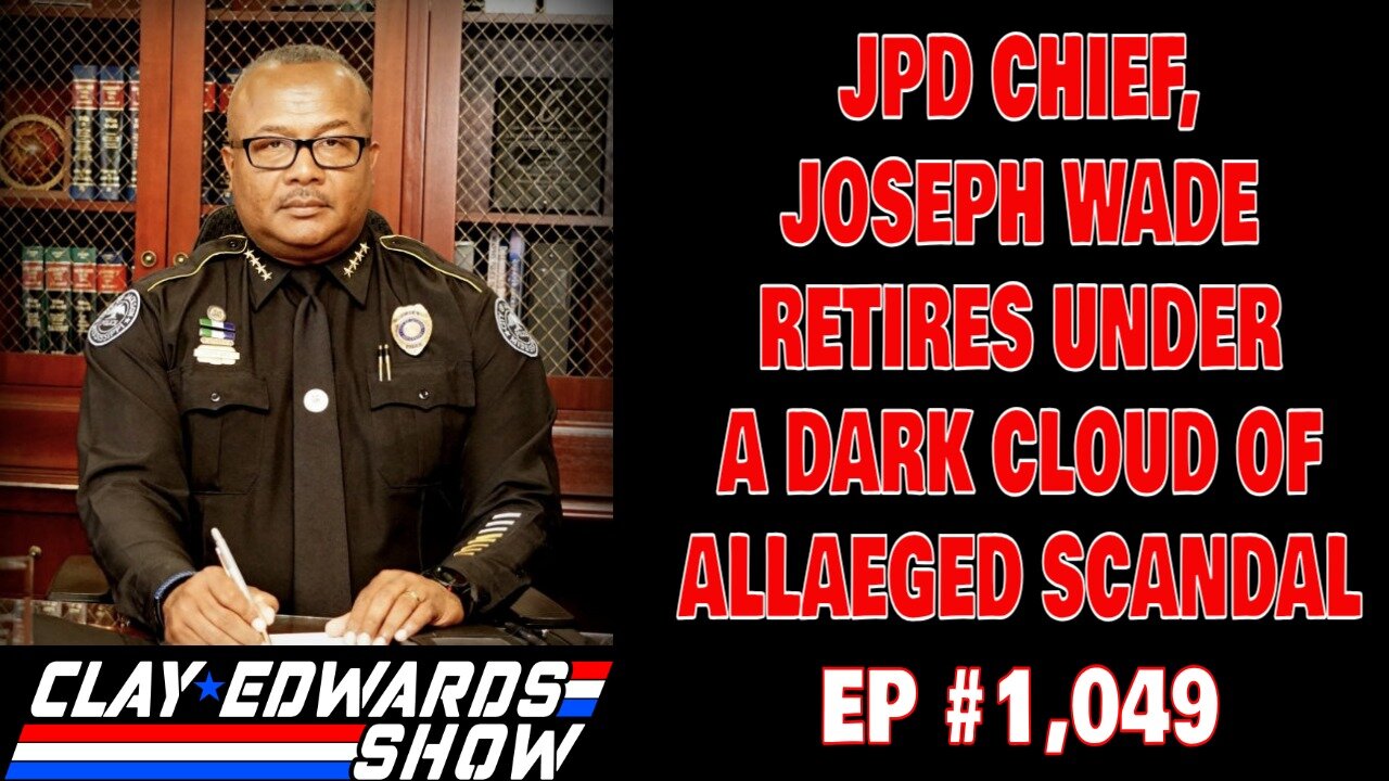 JPD CHIEF JOSEPH WADE SHOCKINGLY RETIRES UNDER DARK CLOUD (Ep #1,048)