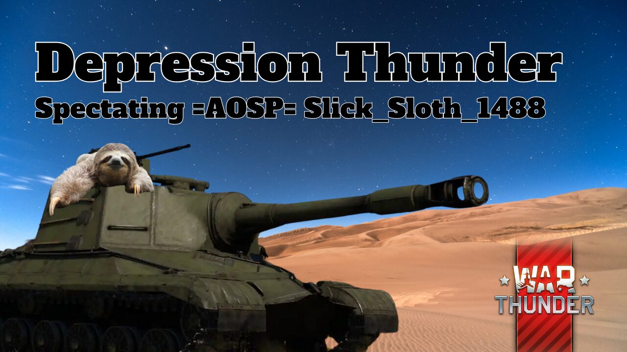 Depression Thunder - War Thunder - Spectating =AOSP= Slick_Sloth_1488