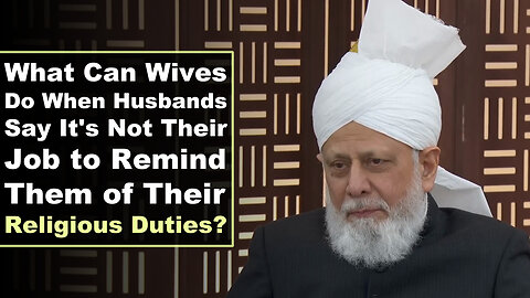 What Can Wives Do When Husbands Say Its Not Their Job to Remind Them of Their Religious Duties?