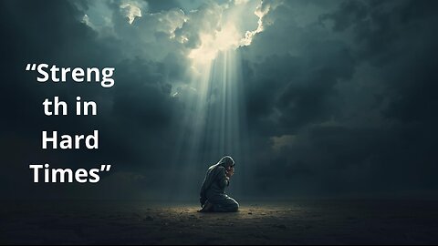 Prayer for Strength in Hard Times