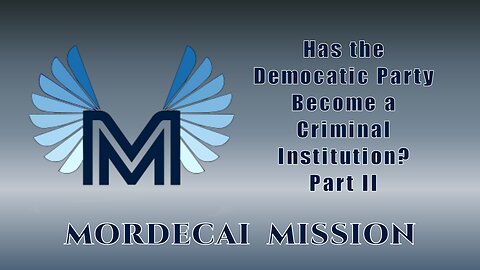Has the Democrat Party Become a Criminal Institution? Part II