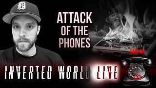 Attack of the Phones | Ep. 90