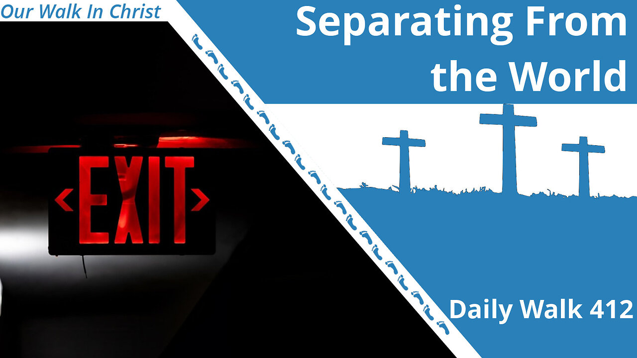 Separating From the World | Daily Walk 412