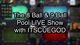 The 8 Ball & 9 Ball Pool LIVE Show with ITSCUEGOD
