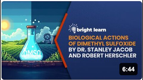 BrightLearn - Biological Actions of Dimethyl Sulfoxide by Dr. Stanley Jacob and Robert Herschler