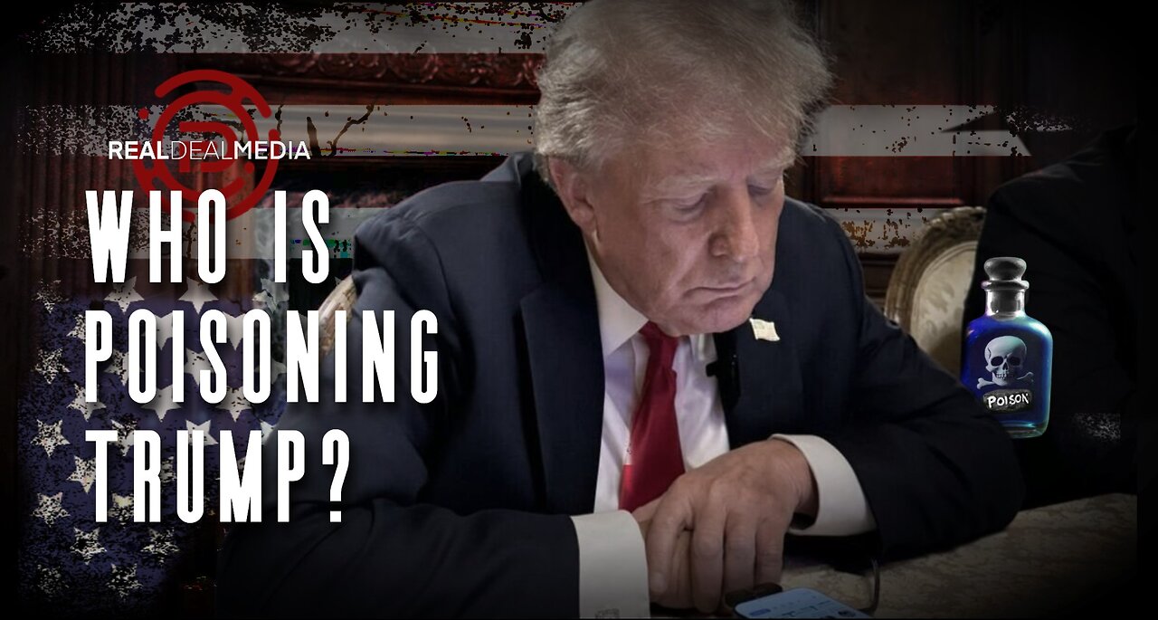 Who Is Poisoning Trump?