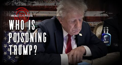 Who Is Poisoning Trump?