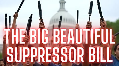 The Big Beautiful Suppressor Bill