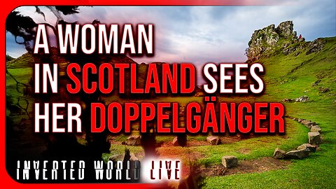 A Woman in Scotland Sees Her Doppelgänger