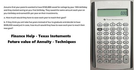 Finance Help with Texas Instruments BAII Plus: Assume that your parents wanted to have $160,000