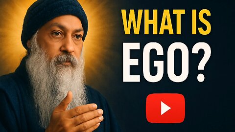 What is Ego? | Osho’s Deep Explanation on Ego and Self-Awareness