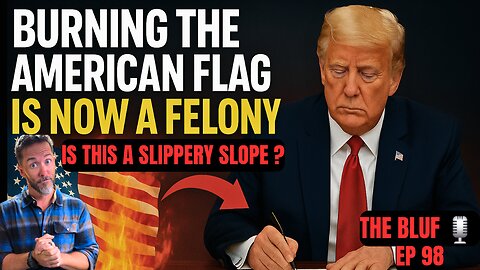 Trump's Flag EO: Free Speech or Slippery Slope? BLUF 98