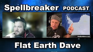 [Flat Earth Dave Interviews 2] Spellbreaker PODCAST w Flat Earth Dave [Sep 12, 2024]