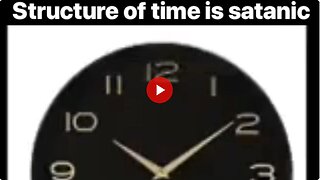 The structure of time is Satanic - here is proof