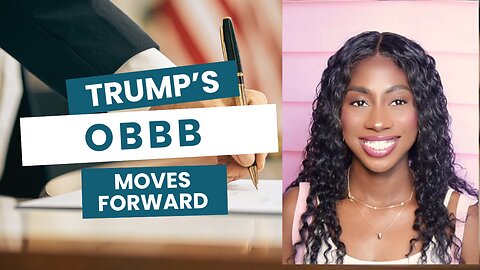 Trump's OBBB Moves Forward