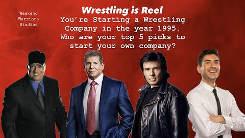 Starting a Wrestling Co. in 1995. Who would you Draft?