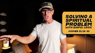 Solving a Spiritual Problem with Sinful Logic | Judges 21:16-20